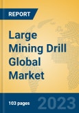 Large Mining Drill Global Market Insights 2023, Analysis and Forecast to 2028, by Manufacturers, Regions, Technology, Application, Product Type- Product Image