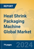 Heat Shrink Packaging Machine Global Market Insights 2023, Analysis and Forecast to 2028, by Manufacturers, Regions, Technology, Application, Product Type- Product Image