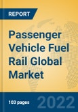 Passenger Vehicle Fuel Rail Global Market Insights 2022, Analysis and Forecast to 2027, by Manufacturers, Regions, Technology, Application, Product Type- Product Image