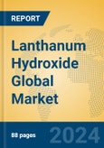 Lanthanum Hydroxide Global Market Insights 2024, Analysis and Forecast to 2029, by Manufacturers, Regions, Technology, Application- Product Image