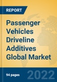Passenger Vehicles Driveline Additives Global Market Insights 2022, Analysis and Forecast to 2027, by Manufacturers, Regions, Technology, Application- Product Image