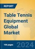 Table Tennis Equipment Global Market Insights 2023, Analysis and Forecast to 2028, by Manufacturers, Regions, Technology, Application, Product Type- Product Image