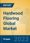 Hardwood Flooring Global Market Insights 2022, Analysis and Forecast to 2027, by Manufacturers, Regions, Technology, Application, Product Type - Product Image