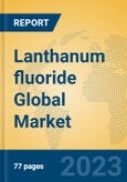 Lanthanum fluoride Global Market Insights 2023, Analysis and Forecast to 2028, by Manufacturers, Regions, Technology, Application, Product Type- Product Image