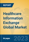 Healthcare Information Exchange Global Market Insights 2023, Analysis and Forecast to 2028, by Market Participants, Regions, Technology, Application, Product Type- Product Image