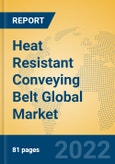 Heat Resistant Conveying Belt Global Market Insights 2022, Analysis and Forecast to 2027, by Manufacturers, Regions, Technology, Application, Product Type- Product Image