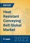 Heat Resistant Conveying Belt Global Market Insights 2022, Analysis and Forecast to 2027, by Manufacturers, Regions, Technology, Application, Product Type - Product Thumbnail Image