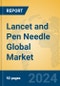 Lancet and Pen Needle Global Market Insights 2022, Analysis and Forecast to 2027, by Manufacturers, Regions, Technology, Application - Product Thumbnail Image