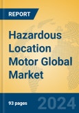 Hazardous Location Motor Global Market Insights 2024, Analysis and Forecast to 2029, by Manufacturers, Regions, Technology, Product Type- Product Image