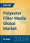 Polyester Filter Media Global Market Insights 2023, Analysis and Forecast to 2028, by Manufacturers, Regions, Technology, Application, Product Type - Product Image