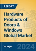 Hardware Products of Doors & Windows Global Market Insights 2023, Analysis and Forecast to 2028, by Manufacturers, Regions, Technology, Application, Product Type- Product Image