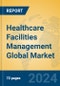 Healthcare Facilities Management Global Market Insights 2024, Analysis and Forecast to 2029, by Market Participants, Regions, Technology, Application, Product Type - Product Image