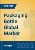 Packaging Bottle Global Market Insights 2023, Analysis and Forecast to 2028, by Manufacturers, Regions, Technology, Application, Product Type- Product Image