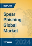 Spear Phishing Global Market Insights 2023, Analysis and Forecast to 2028, by Market Participants, Regions, Technology, Application, Product Type- Product Image