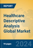 Healthcare Descriptive Analysis Global Market Insights 2024, Analysis and Forecast to 2029, by Market Participants, Regions, Technology, Application, Product Type- Product Image