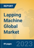 Lapping Machine Global Market Insights 2023, Analysis and Forecast to 2028, by Manufacturers, Regions, Technology, Application, Product Type- Product Image