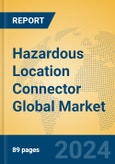 Hazardous Location Connector Global Market Insights 2024, Analysis and Forecast to 2029, by Manufacturers, Regions, Technology, Application, Product Type- Product Image