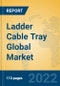 Ladder Cable Tray Global Market Insights 2022, Analysis and Forecast to 2027, by Manufacturers, Regions, Technology, Application, Product Type - Product Image