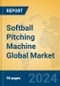 Softball Pitching Machine Global Market Insights 2024, Analysis and Forecast to 2029, by Manufacturers, Regions, Technology, Application, Product Type - Product Image