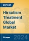 Hirsutism Treatment Global Market Insights 2024, Analysis and Forecast to 2029, by Manufacturers, Regions, Technology, Application - Product Thumbnail Image