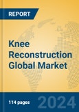 Knee Reconstruction Global Market Insights 2023, Analysis and Forecast to 2028, by Manufacturers, Regions, Technology, Application, Product Type- Product Image