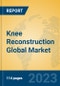 Knee Reconstruction Global Market Insights 2022, Analysis and Forecast to 2027, by Manufacturers, Regions, Technology, Application, Product Type - Product Image