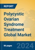 Polycystic Ovarian Syndrome Treatment Global Market Insights 2024, Analysis and Forecast to 2029, by Manufacturers, Regions, Technology, Application- Product Image