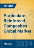 Particulate Reinforced Composites Global Market Insights 2023, Analysis and Forecast to 2028, by Manufacturers, Regions, Technology, Application, Product Type- Product Image