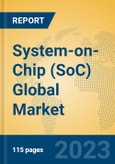 System-on-Chip (SoC) Global Market Insights 2023, Analysis and Forecast to 2028, by Manufacturers, Regions, Technology, Application, Product Type- Product Image