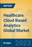 Healthcare Cloud Based Analytics Global Market Insights 2023, Analysis and Forecast to 2028, by Market Participants, Regions, Technology, Application, Product Type- Product Image