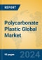 Polycarbonate Plastic Global Market Insights 2023, Analysis and Forecast to 2028, by Manufacturers, Regions, Technology, Product Type - Product Thumbnail Image