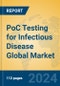 PoC Testing for Infectious Disease Global Market Insights 2024, Analysis and Forecast to 2029, by Manufacturers, Regions, Technology - Product Thumbnail Image