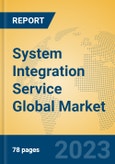 System Integration Service Global Market Insights 2022, Analysis and Forecast to 2027, by Manufacturers, Regions, Technology, Product Type- Product Image