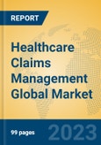 Healthcare Claims Management Global Market Insights 2023, Analysis and Forecast to 2028, by Market Participants, Regions, Technology, Application, Product Type- Product Image