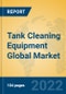 Tank Cleaning Equipment Global Market Insights 2022, Analysis and Forecast to 2027, by Manufacturers, Regions, Technology, Application, Product Type - Product Image