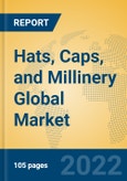 Hats, Caps, and Millinery Global Market Insights 2022, Analysis and Forecast to 2027, by Manufacturers, Regions, Technology, Application, Product Type- Product Image