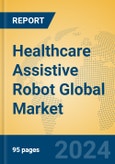 Healthcare Assistive Robot Global Market Insights 2024, Analysis and Forecast to 2029, by Manufacturers, Regions, Technology, Application, Product Type- Product Image