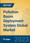 Pollution Boom Deployment System Global Market Insights 2023, Analysis and Forecast to 2028, by Manufacturers, Regions, Technology, Application, Product Type- Product Image