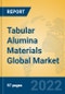 Tabular Alumina Materials Global Market Insights 2022, Analysis and Forecast to 2027, by Manufacturers, Regions, Technology, Application, Product Type - Product Image