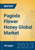 Pagoda Flower Honey Global Market Insights 2023, Analysis and Forecast to 2028, by Manufacturers, Regions, Technology, Application, Product Type- Product Image