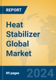 Heat Stabilizer Global Market Insights 2023, Analysis and Forecast to 2028, by Manufacturers, Regions, Technology, Application, Product Type- Product Image