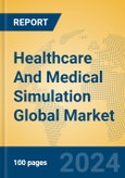 Healthcare And Medical Simulation Global Market Insights 2023, Analysis and Forecast to 2028, by Market Participants, Regions, Technology, Application, Product Type- Product Image