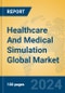 Healthcare And Medical Simulation Global Market Insights 2023, Analysis and Forecast to 2028, by Market Participants, Regions, Technology, Application, Product Type - Product Thumbnail Image