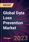 Global Data Loss Prevention Market 2023-2027 - Product Image
