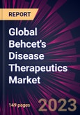 Global Behcet's Disease Therapeutics Market 2024-2028- Product Image
