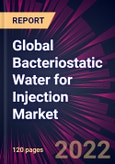 Global Bacteriostatic Water for Injection Market 2022-2026- Product Image