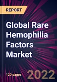 Global Rare Hemophilia Factors Market 2022-2026- Product Image