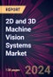 2D and 3D Machine Vision Systems Market 2024-2028 - Product Image