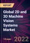 Global 2D and 3D Machine Vision Systems Market 2022-2026 - Product Image