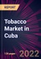 Tobacco Market in Cuba 2022-2026 - Product Thumbnail Image